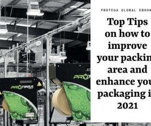 Protega Global release eBook on: Top Tips on how to improve your packing area and enhance your packaging in 2021